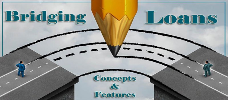 A Comprehensive Discussion On Bridging Loans- Concept & Features