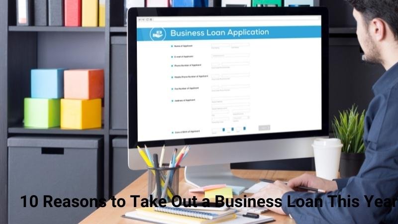 10 Reasons to Take Out a Business Loan This Year (1)
