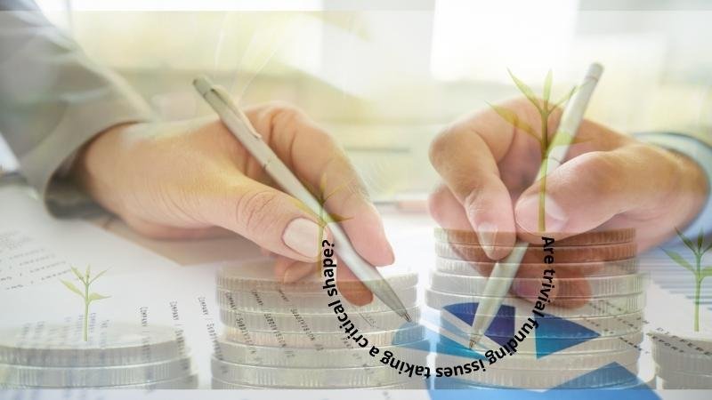 Are Trivial Funding Issues Taking a Critical Shape?