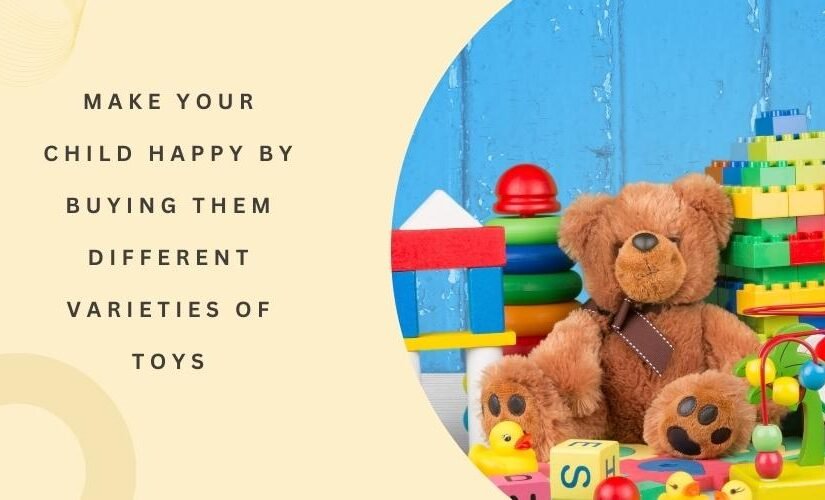 Make your child happy by buying them different varieties of toys