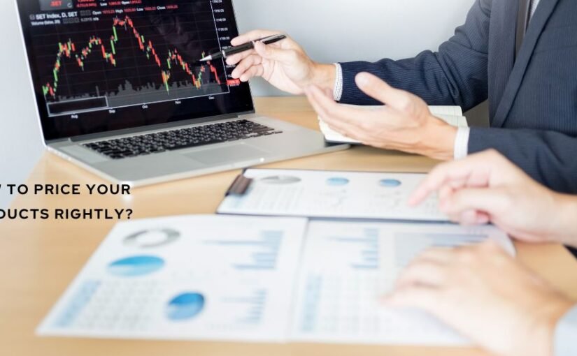 How to price your products rightly