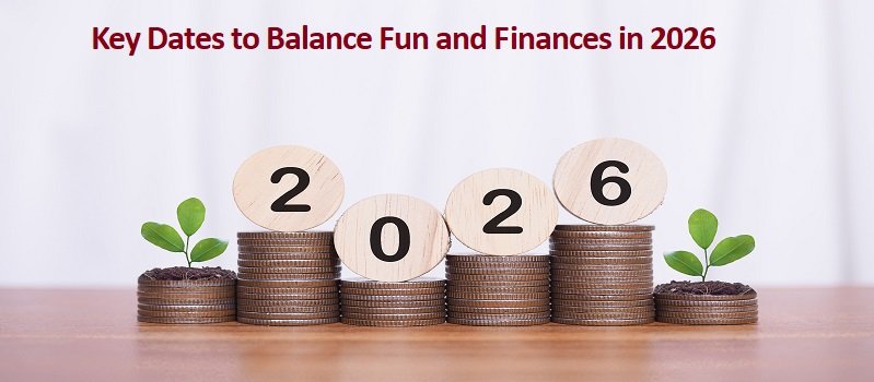 Key Dates to Balance Fun and Finances in 2026